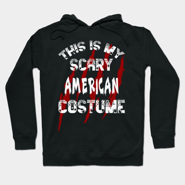 This Is My Scary American Costume Hoodie by Crimson Leo Designs